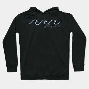 Just Keep Swimming Wave in Cursive Hoodie